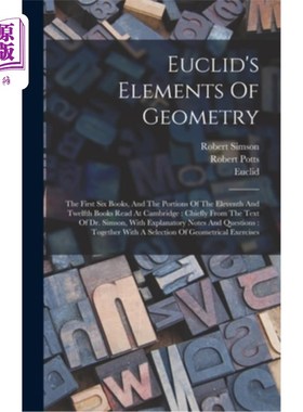 海外直订Euclid's Elements Of Geometry: The First Six Books, And The Portions Of The Elev 欧几里得的《几何原理》:前