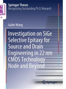 海外直订Investigation on Sige Selective Epitaxy for Source and Drain Engineering in 22 N 22nm及以上CMOS工艺
