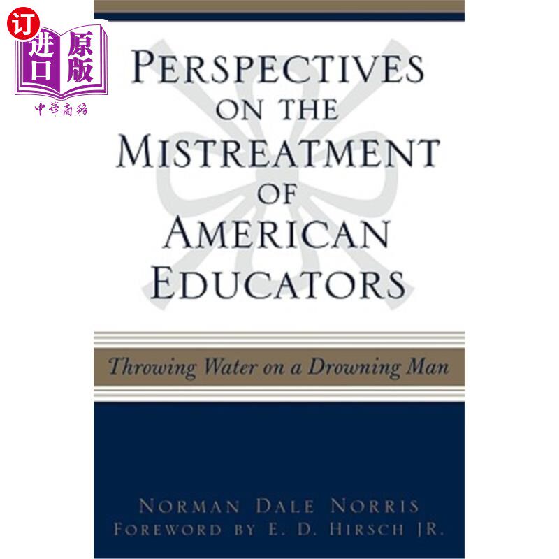 海外直订Perspectives on the Mistreatment of American Educators: Throwing Water on a Drow 对美国教育工作者的虐待的看