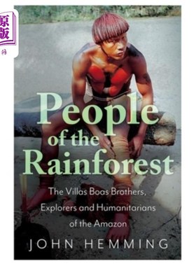 海外直订People of the Rainforest: The Villas Boas Brothers, Explorers and Humanitarians  雨林的人们:博阿斯兄弟，亚
