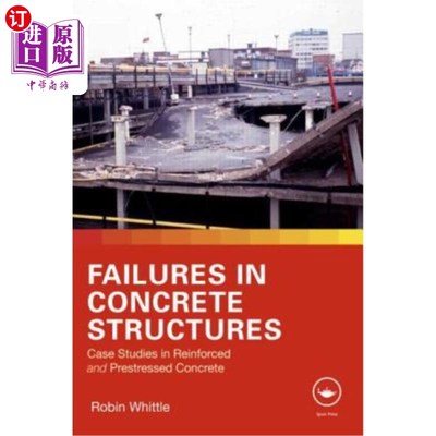 海外直订Failures in Concrete Structures: Case Studies in Reinforced and Prestressed Conc 混凝土结构的失效:钢筋混凝