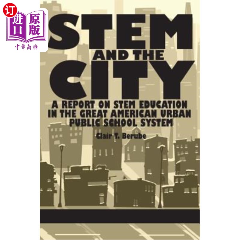 海外直订Stem and the City: A Report on Stem Education in the Great American Urban Public Stem与城市:美国城市公立学
