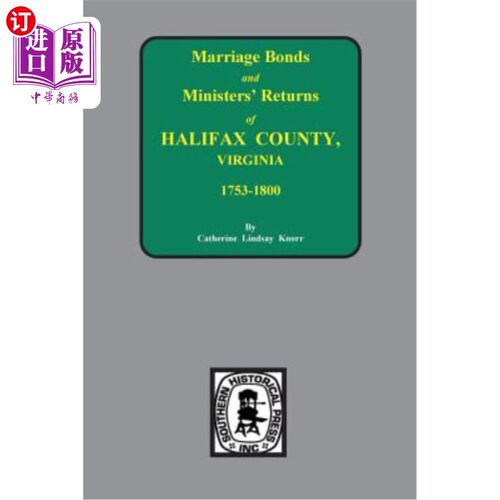 海外直订Halifax County, Virginia 1756-1800, Marriage Bonds & Minister Returns Of. 弗吉尼亚州哈利法克斯县，1756-1800