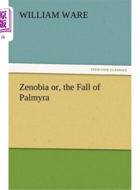 海外直订Zenobia Or, the Fall of Palmyra 或者，帕尔米拉的沦陷