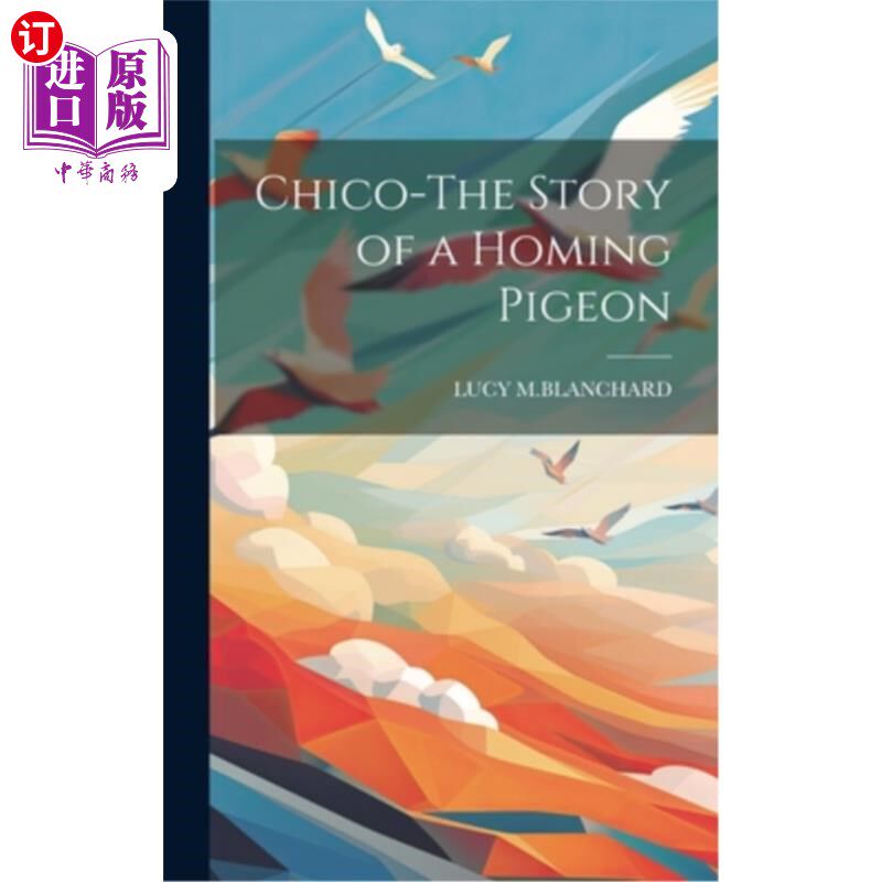 海外直订Chico-The Story of a Homing Pigeon 奇科——一只信鸽的故事
