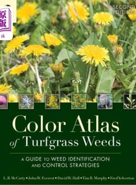 海外直订Color Atlas of Turfgrass Weeds: A Guide to Weed Identification and Control Strat 草坪草杂草颜色图集:杂草识
