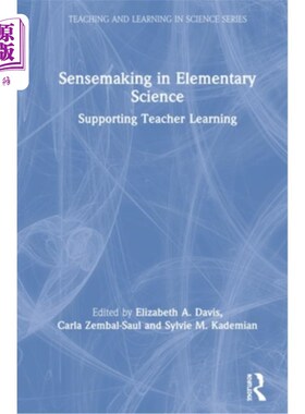海外直订Sensemaking in Elementary Science: Supporting Teacher Learning 小学科学中的意义建构:支持教师学习