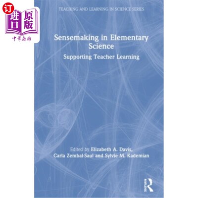 海外直订Sensemaking in Elementary Science: Supporting Teacher Learning 小学科学中的意义建构:支持教师学习