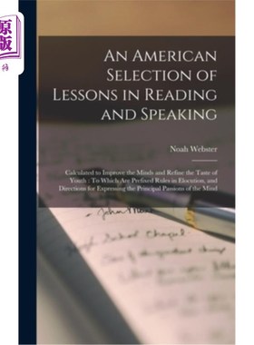 海外直订An American Selection of Lessons in Reading and Speaking: Calculated to Improve  美国人选编的阅读和口语课程