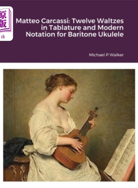 海外直订Matteo Carcassi: Twelve Waltzes in Tablature and Modern Notation for Baritone Uk 马泰奥·卡尔卡西:中音尤克里