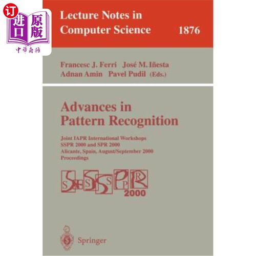 海外直订Advances in Pattern Recognition: Joint Iapr International Workshops Sspr 2000 an 模式识别的研究进展: