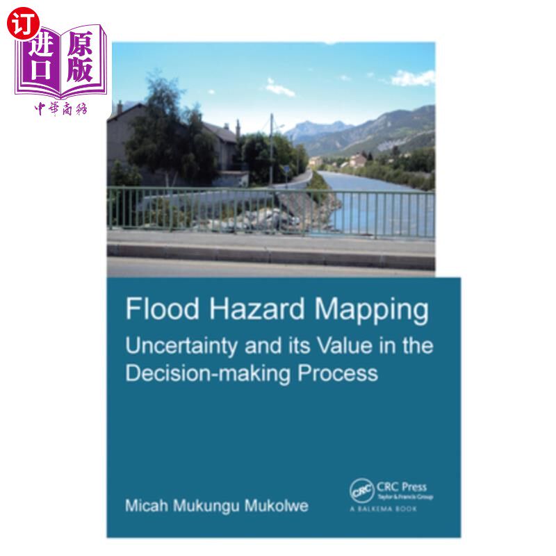 海外直订Flood Hazard Mapping: Uncertainty and Its Value in the Decision-Making Process 洪水灾害图:不确定性及其在决