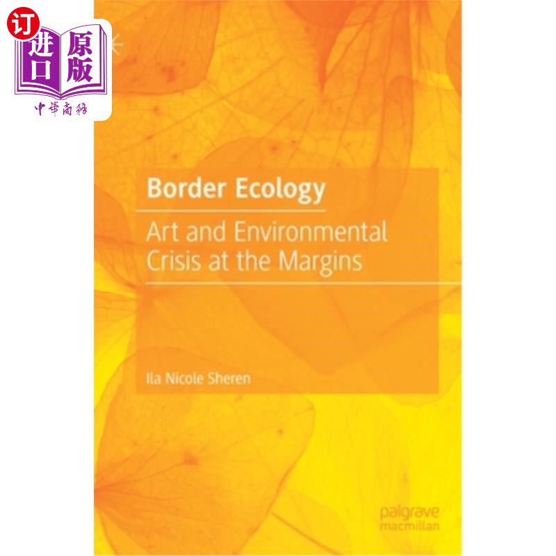 海外直订Border Ecology: Art and Environmental Crisis at the Margins 边缘生态:边缘的艺术与环境危机