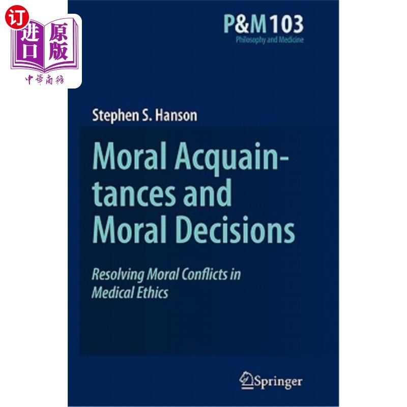 海外直订医药图书Moral Acquaintances and Moral Decisions: Resolving Moral Conflicts in Medical Et 道德相识与道德决策