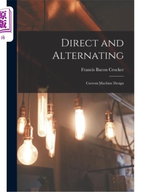 海外直订Direct and Alternating: Current Machine Design 直流与交流:直流电机设计