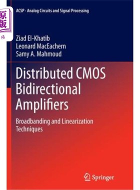 海外直订Distributed CMOS Bidirectional Amplifiers: Broadbanding and Linearization Techni 分布式CMOS双向放大器:宽频
