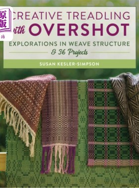 海外直订Creative Treadling with Overshot: Explorations in Weave Structure & 36 Projects 带套鞋的创意踩踏：编织结构