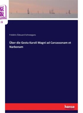海外直订über die Gesta Karoli Magni ad Carcassonam et Narbonam 盖斯塔·卡洛里·马格尼和卡尔卡索纳姆·纳博纳姆