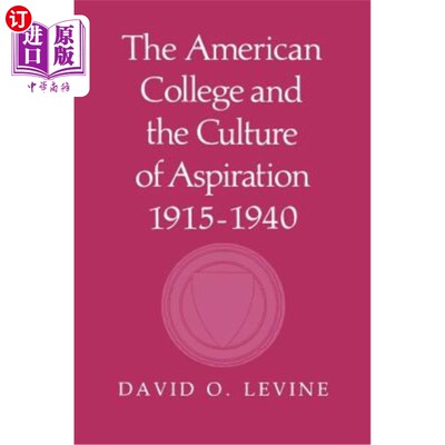 海外直订The American College and the Culture of Aspiration, 1915-1940 美国大学与抱负文化，1915-1940