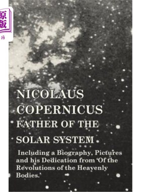 海外直订Nicolaus Copernicus, Father of the Solar System - Including a Biography, Picture 尼古拉斯·哥白尼，太阳系之