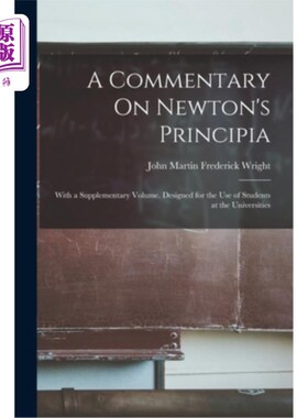 海外直订A Commentary On Newton's Principia: With a Supplementary Volume. Designed for th 牛顿原理注释附附卷。专为大