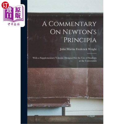 海外直订A Commentary On Newton's Principia: With a Supplementary Volume. Designed for th 牛顿原理注释附附卷。专为大