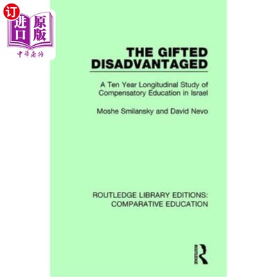 海外直订The Gifted Disadvantaged: A Ten Year Longitudinal Study of Compensatory Educatio 天才弱势群体:以色列补偿性