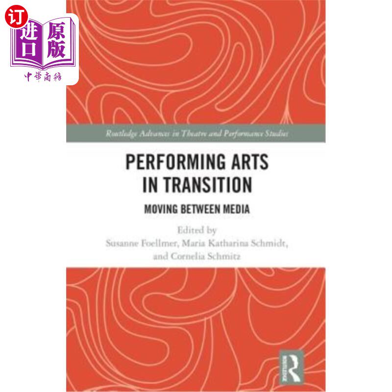 海外直订Performing Arts in Transition: Moving between Media 转型中的表演艺术：在媒体之间移动