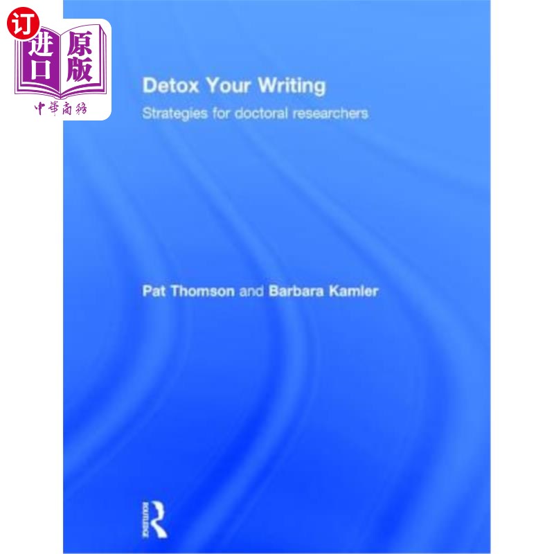 海外直订Detox Your Writing: Strategies for Doctoral Researchers 排毒你的写作:博士研究人员的策略