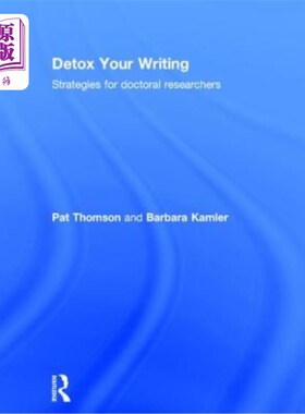 海外直订Detox Your Writing: Strategies for Doctoral Researchers 排毒你的写作:博士研究人员的策略