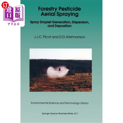 海外直订Forestry Pesticide Aerial Spraying: Spray Droplet Generation, Dispersion, and De 林业农药空中喷洒：喷雾液滴