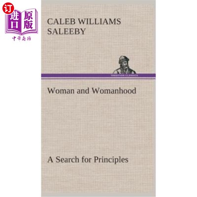 海外直订Woman and Womanhood A Search for Principles 女人与女人：寻找原则