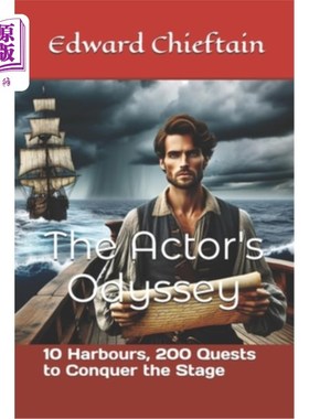 海外直订The Actor's Odyssey: 10 Harbours, 200 Quests to Conquer the Stage 《演员的奥德赛：10个港口，200个征服舞台的