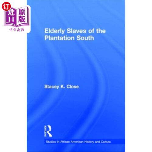 海外直订Elderly Slaves of the Plantation South 南方种植园的老年奴隶