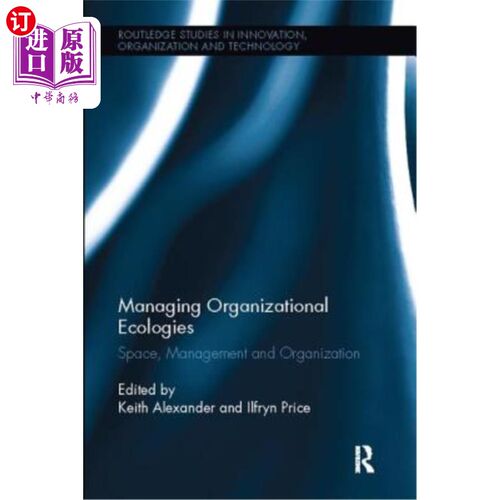 海外直订Managing Organizational Ecologies: Space, Management, and Organizations 管理组织生态:空间、管理和组织