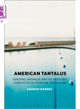 海外直订American Tantalus: Horizons, Happiness, and the Impossible Pursuits of US Litera 美国坦塔罗斯:视野，幸福，