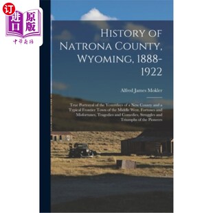 True 1888 海外直订History Portrayal 怀俄明州纳特罗纳县历史 County Yesterdays Natrona Wyoming the 1922;