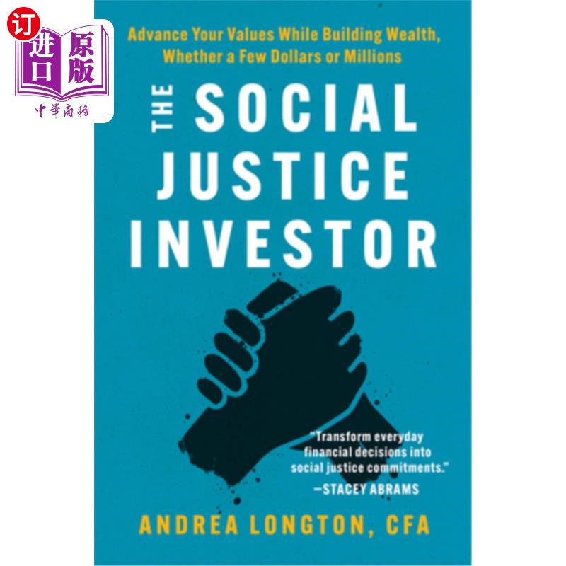 海外直订The Social Justice Investor: Advance Your Values While Building Wealth, Whether  社会正义投资者：在积累财富