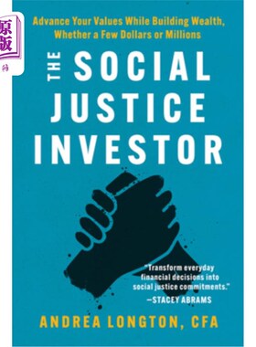 海外直订The Social Justice Investor: Advance Your Values While Building Wealth, Whether  社会正义投资者：在积累财富