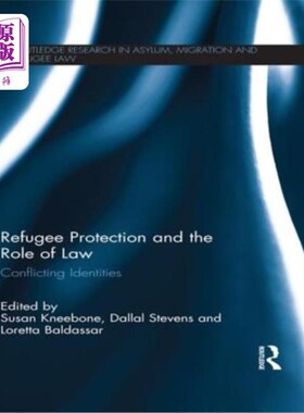 海外直订Refugee Protection and the Role of Law: Conflicting Identities 难民保护与法律的作用:相互冲突的身份