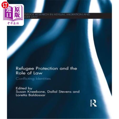海外直订Refugee Protection and the Role of Law: Conflicting Identities 难民保护与法律的作用:相互冲突的身份