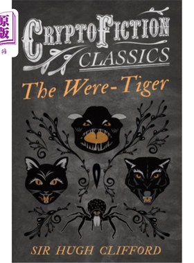 海外直订The Were-Tiger (Cryptofiction Classics - Weird Tales of Strange Creatures) 老虎(密码小说经典-奇怪生物的怪异
