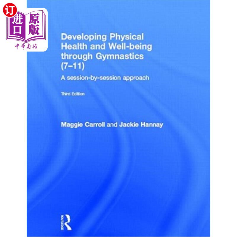 海外直订Developing Physical Health and Well-Being Through Gymnastics (7-11): A Session-B 通过体操发展身体健康和幸福