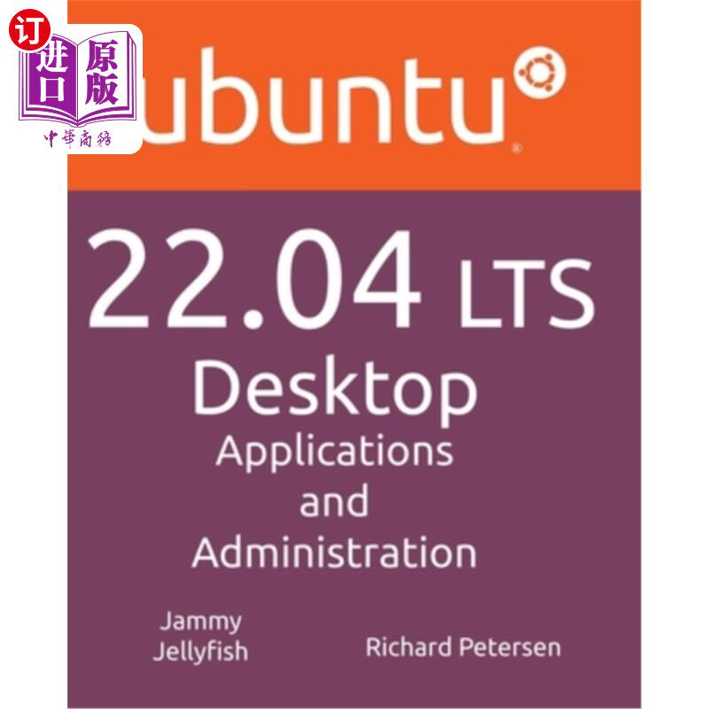 海外直订Ubuntu 22.04 LTS Desktop: Applications and Administration Ubuntu 22.04 LTS桌面:应用程序和管理