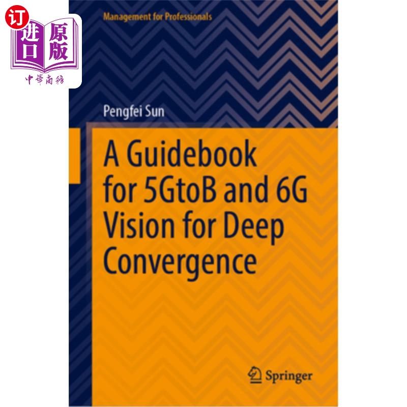 海外直订A Guidebook for 5gtob and 6g Vision for Deep Convergence 5g和6g深度融合愿景指南