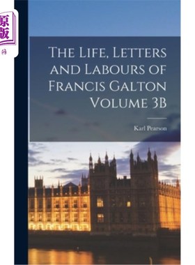 海外直订The Life, Letters and Labours of Francis Galton Volume 3B 弗朗西斯·高尔顿的生平、书信和劳动卷3B