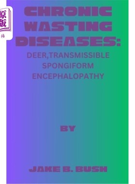 海外直订医药图书Chronic Wasting Diseases: Deer, Transmissible Spongiform Encephalopathy 慢性消耗性疾病：鹿，传染性