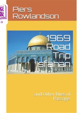 海外直订1969 Road Trip Isfahan: and Other Rites of Passage. 1969年伊斯法罕公路之旅：和其他通过仪式。