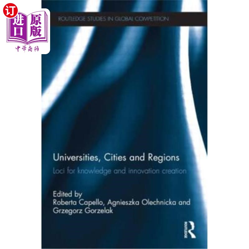 海外直订Universities, Cities and Regions: Loci for Knowledge and Innovation Creation 大学、城市和地区:知识和创新创