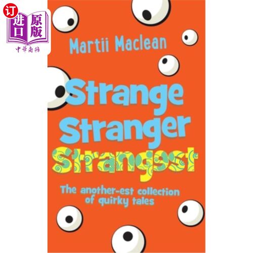 海外直订Strange Stranger Strangest: The another-est collection of quirky tales 奇葩:又一本奇葩故事集